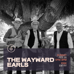 THE WAYWARD EARLS Live at Six Degrees