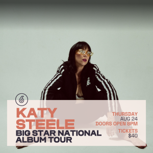KATY STEELE 'BIG STAR' NATIONAL TOUR Live at Six Degrees
