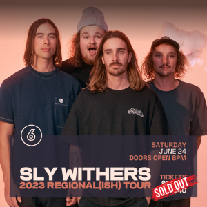SLY WITHERS REGIONAL-ISH TOUR Live at Six Degrees