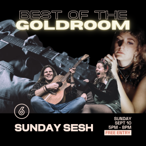 BEST OF THE GOLDROOM - SUNDAY SESH at Six Degrees