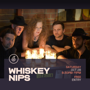 WHISKEY NIPS Live at Six Degrees