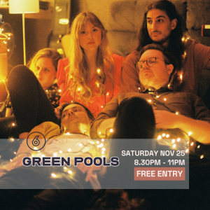 GREEN POOLS Live at Six Degrees